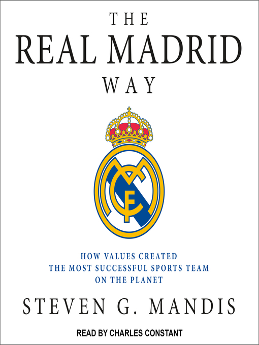 Title details for The Real Madrid Way by Steven G. Mandis - Available